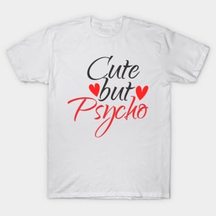 Cute but Psycho T-Shirt